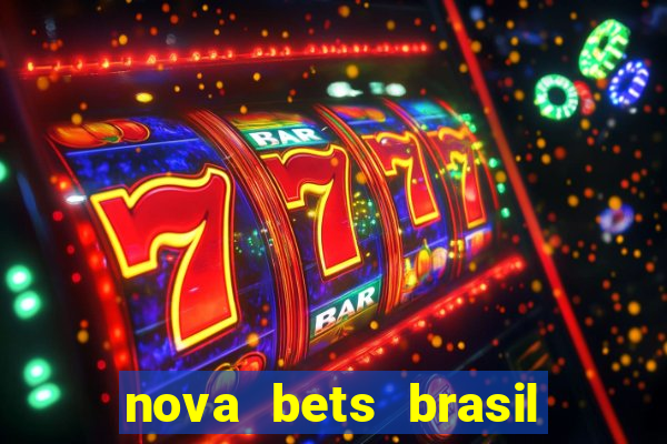 nova bets brasil é confiável